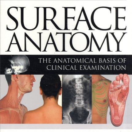 Surface Anatomy: The Anatomical Basis of Clinical Examination