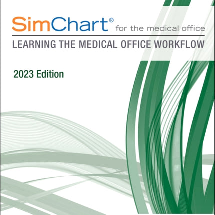 SimChart for the Medical Office: Learning the Medical Office Workflow - 2023 Edition