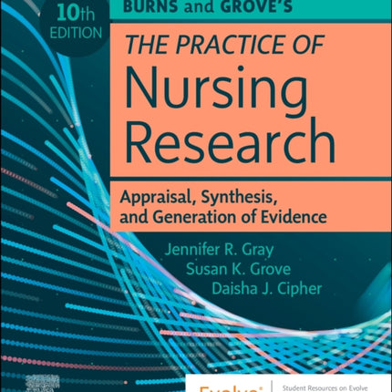 Burns and Groves The Practice of Nursing Research Appraisal Synthesis and Generation of Evidence