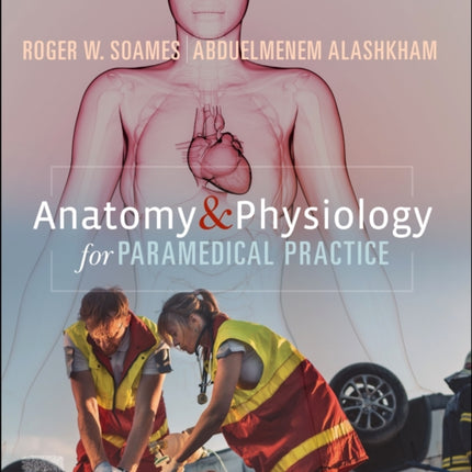 Anatomy and Physiology for Paramedical Practice