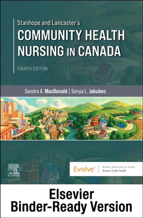 Stanhope and Lancaster's Community Health Nursing in Canada - Binder Ready: Stanhope and Lancaster's Community Health Nursing in Canada - Binder Ready