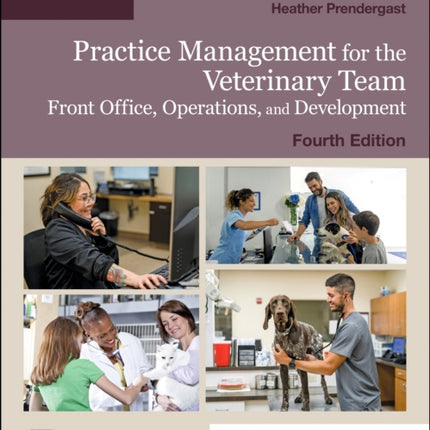 Practice Management for the Veterinary Team: Front Office, Operations, and Development