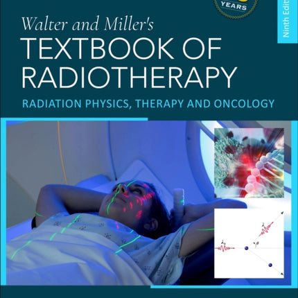 Walter and Millers Textbook of Radiotherapy Radiation Physics Therapy and Oncology