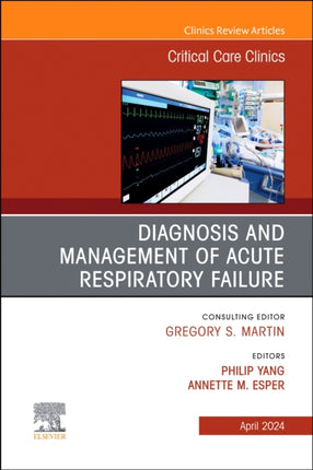 Diagnosis and Management of Acute Respiratory Failure An Issue of Critical Care Clinics