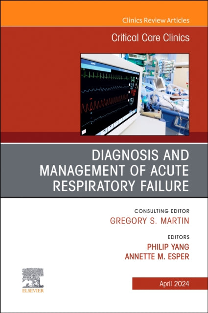 Diagnosis and Management of Acute Respiratory Failure An Issue of Critical Care Clinics