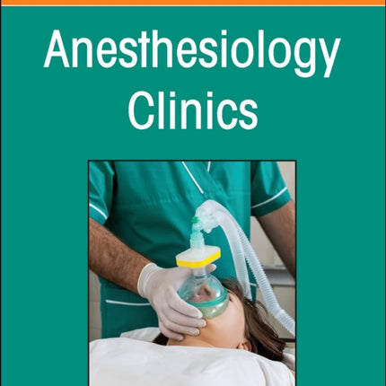 Preoperative Patient Evaluation, An Issue of Anesthesiology Clinics: Volume 42-1