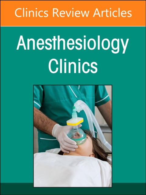 Preoperative Patient Evaluation, An Issue of Anesthesiology Clinics: Volume 42-1