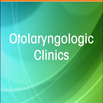 Allergy and Asthma in Otolaryngology An Issue of Otolaryngologic Clinics of North America