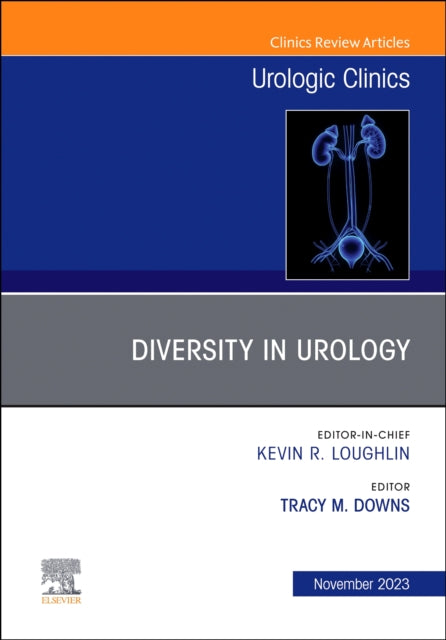 Diversity in Urology , An Issue of Urologic Clinics: Volume 50-4