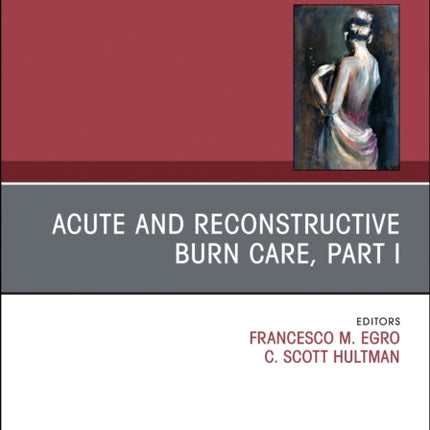Acute and Reconstructive Burn Care Part I An