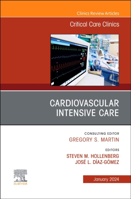 Cardiovascular Intensive Care, An Issue of Critical Care Clinics: Volume 40-1