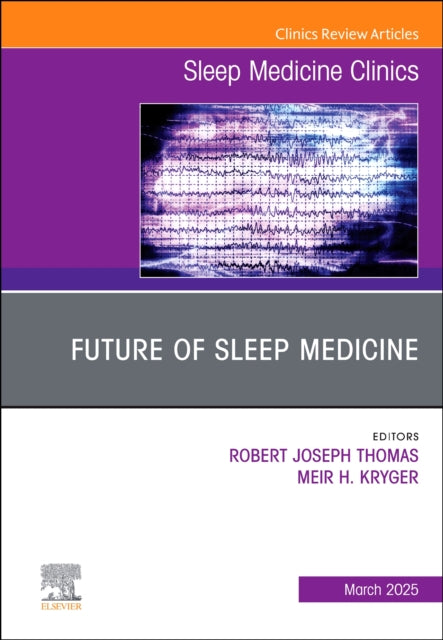 Future of Sleep Medicine An Issue of Sleep Medicine Clinics