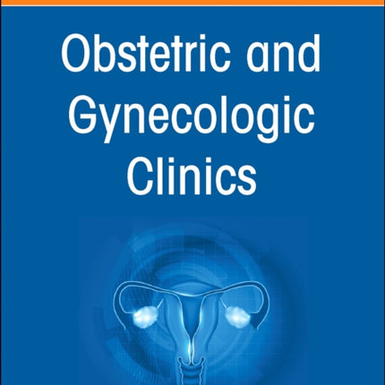 Diversity, Equity, and Inclusion in Obstetrics and Gynecology, An Issue of Obstetrics and Gynecology Clinics: Volume 51-1