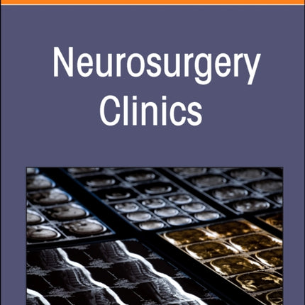 New Technologies in Spine Surgery An Issue of Neurosurgery Clinics of North America