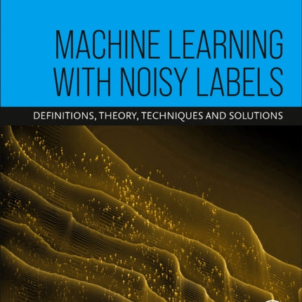 Machine Learning with Noisy Labels
