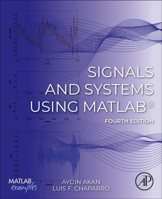Signals and Systems Using MATLABÂ