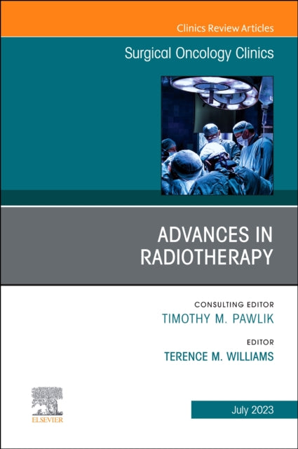 Advances in Radiotherapy An Issue of Surgical