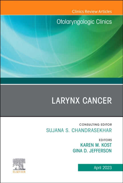 Larynx Cancer, An Issue of Otolaryngologic Clinics of North America: Volume 56-2