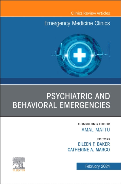 Psychiatric and Behavioral Emergencies, An Issue of Emergency Medicine Clinics of North America: Volume 42-1