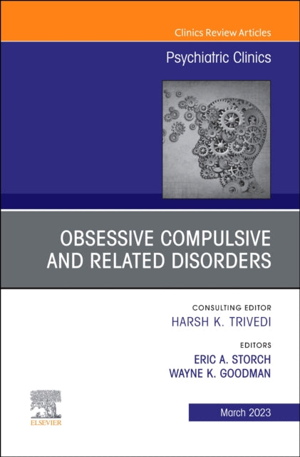 Obsessive Compulsive and Related Disorders, An Issue of Psychiatric Clinics of North America: Volume 46-1