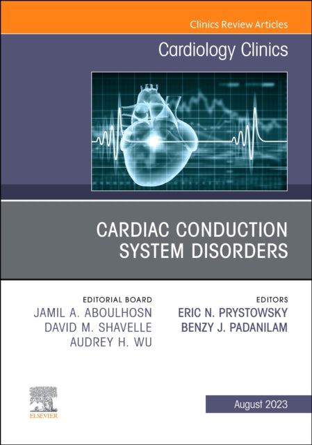 Cardiac Conduction System Disorders, An Issue of Cardiology Clinics: Volume 41-3