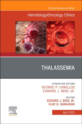 Thalassemia, An Issue of Hematology/Oncology Clinics of North America: Volume 37-2