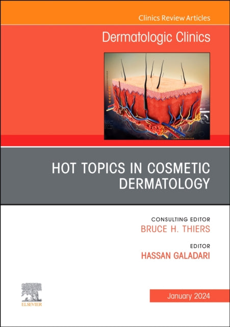 Hot Topics in Cosmetic Dermatology, An Issue of Dermatologic Clinics: Volume 42-1