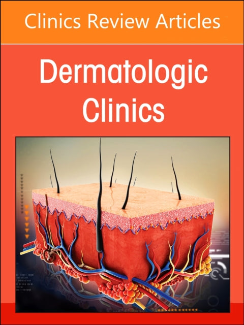 Neutrophilic Dermatoses An Issue of Dermatologic Clinics