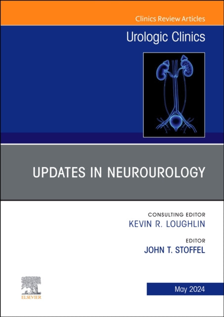 Updates in Neurourology An Issue of Urologic Clinics