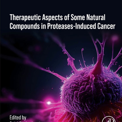 Therapeutics of Natural and Synthetic Compounds in Protease Induced Cancer