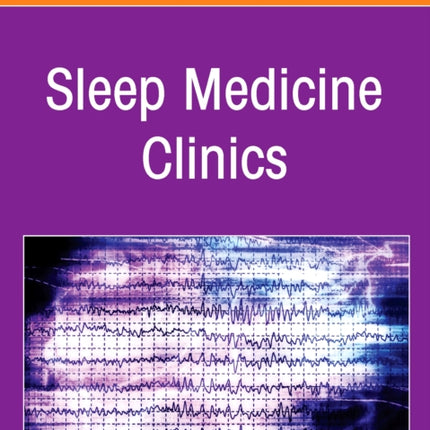 Hospital Sleep Medicine and NonInvasive Ventilation emerging clinical paradigm An Issue of Sleep Medicine Clinics