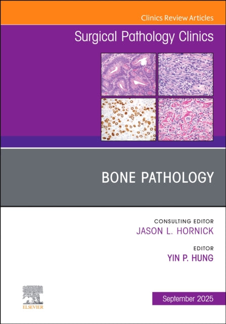 Bone Pathology An Issue of Surgical Pathology Clinics