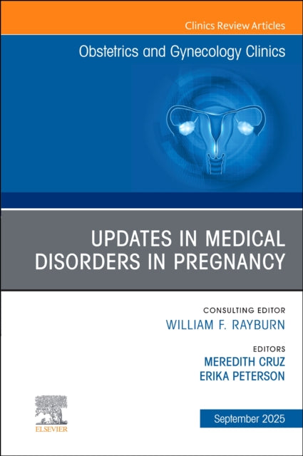 Updates in Medical Disorders in Pregnancy An Issue of Obstetrics and Gynecology Clinics of North America