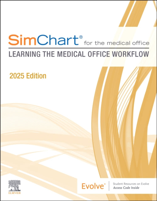 SimChart for the Medical Office Learning the Medical Office Workflow  2025 Edition