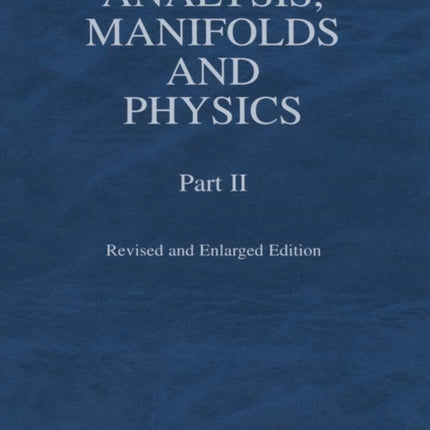 Analysis, Manifolds and Physics, Part II - Revised and Enlarged Edition