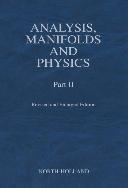 Analysis, Manifolds and Physics, Part II - Revised and Enlarged Edition