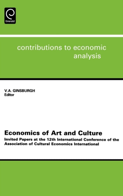 Economics of Art and Culture: Invited Papers at the 12th International Conference of the Association of Cultural Economics International