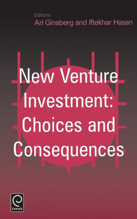 New Venture Investment: Choices and Consequences