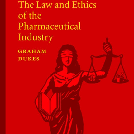 The Law and Ethics of the Pharmaceutical Industry