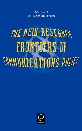 The New Research Frontiers of Communications Policy