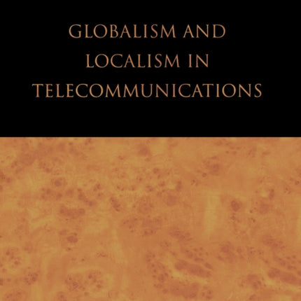 Globalism and Localism in Telecommunications