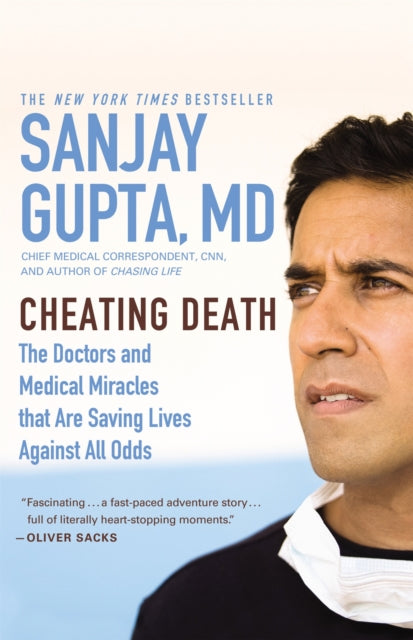 Cheating Death The Doctors and Medical Miracles that are Saving Lives Against all Odds