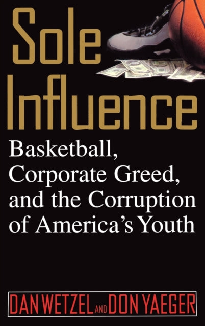 Sole Influence Basketball Corporate Greed and the
