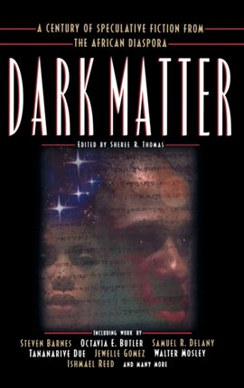 Dark Matter A Century of Speculative Fiction from the African Diaspora Dark Matter Mysterious Press