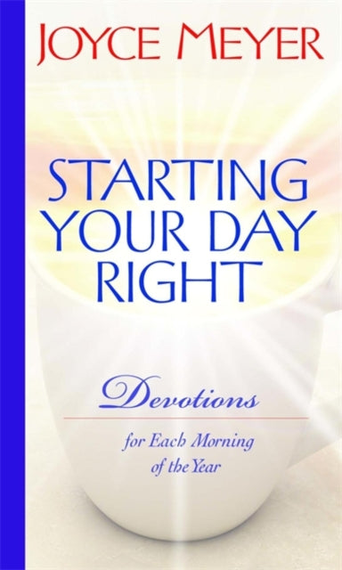 Starting Your Day Right Devotions for Each Morning of the Year