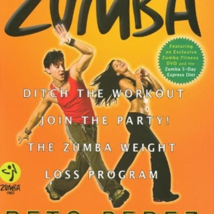 Zumba Ditch the Workout Join the Party the Zumba Weight Loss Program