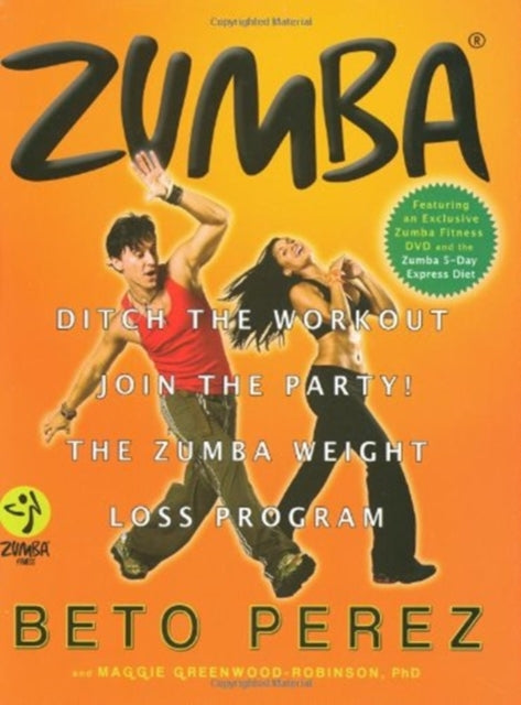 Zumba Ditch the Workout Join the Party the Zumba Weight Loss Program