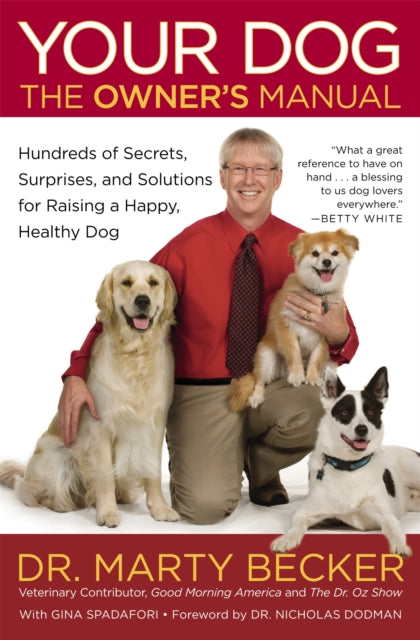 Your Dog The Owners Manual Hundreds of Secrets Surprises and Solutions for Raising a Happy Healthy Dog