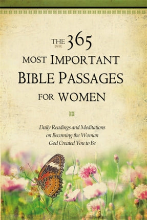 The 365 Most Important Bible Passages For Women Daily Readings and Meditations on Becoming the Woman God Created You to Be 2