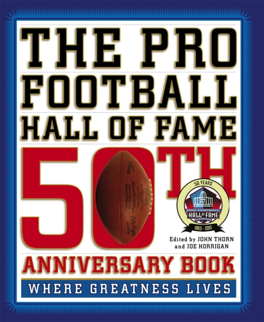 theprofootballhalloffame50thanniversarybookwheregreatnesslives